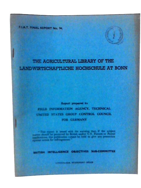 Fiat Final Report No. 94. The Agricultural Library of the Landwirtschaftliche Hochschule at Bonn By G Macknney