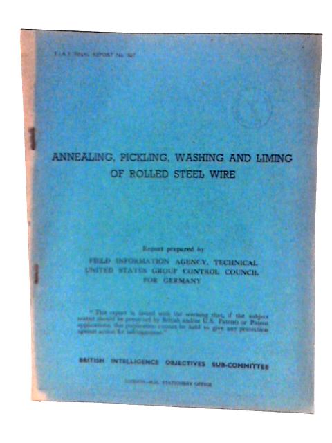 Fiat Final Report No 837 Annealing Pickling Washing and Liming of Rolled Steel Wire By E R Thews