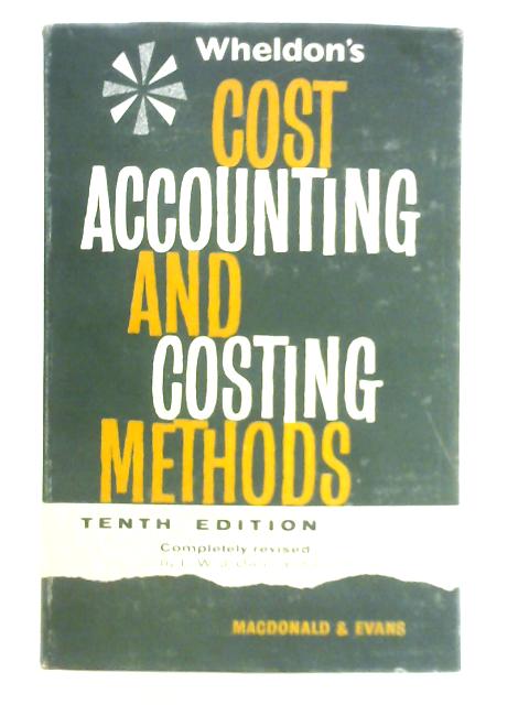 Wheldon's Cost Accounting and Costing Methods von Harold J. Wheldon