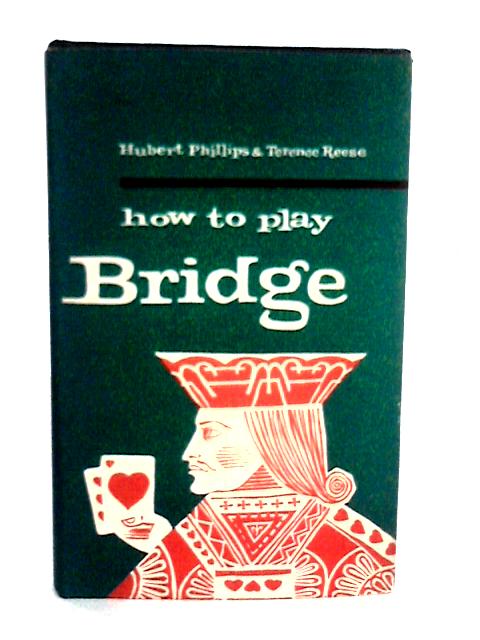 How to Play Bridge von Hubert Phillips and Terence Reese