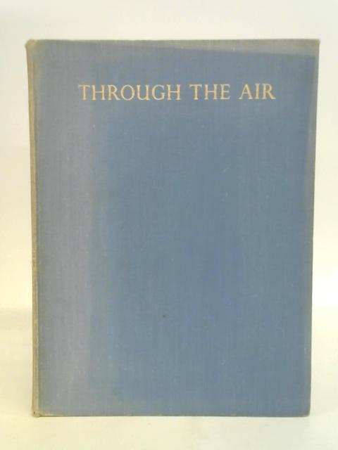 Through The Air : Adventures With Wild Fowl and Small-boat Sailing By Michael Bratby