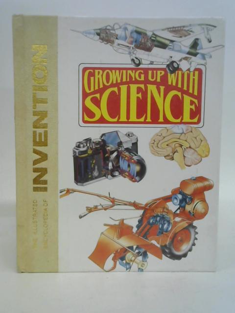 Growing up with science: The illustrated encyclopedia of invention Volume 2 By stated