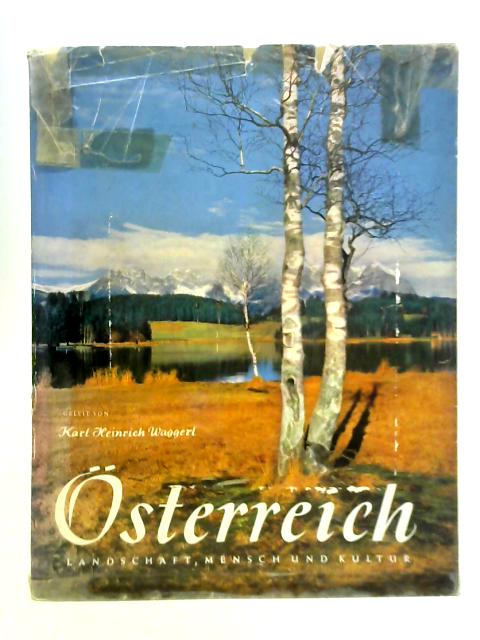 Osterreich: Landschaft, Mensch und Kultur By Karl Heinrich Waggerl