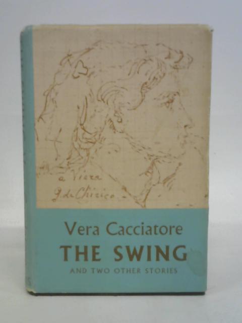 The Swing, and two other stories By Vera Cacciatore