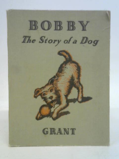 Bobby, the Story of a Dog By Thomas Payten Gunton