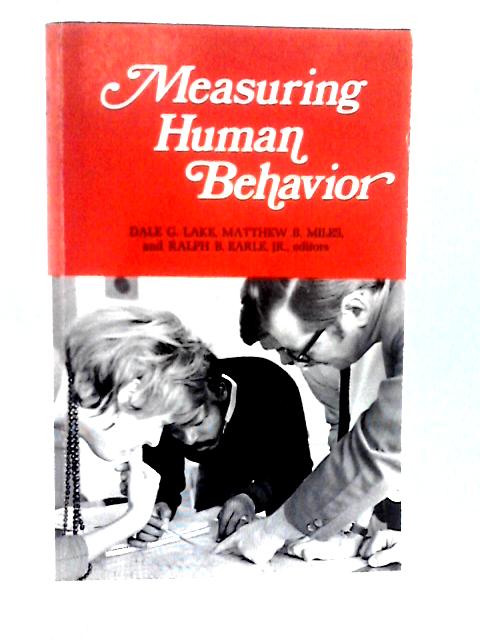 Measuring Human Behavior By Dale G. Lake, Matthew B. Miles and Ralph B. Earle