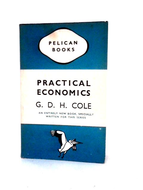 Practical Economics By G. D. H Cole