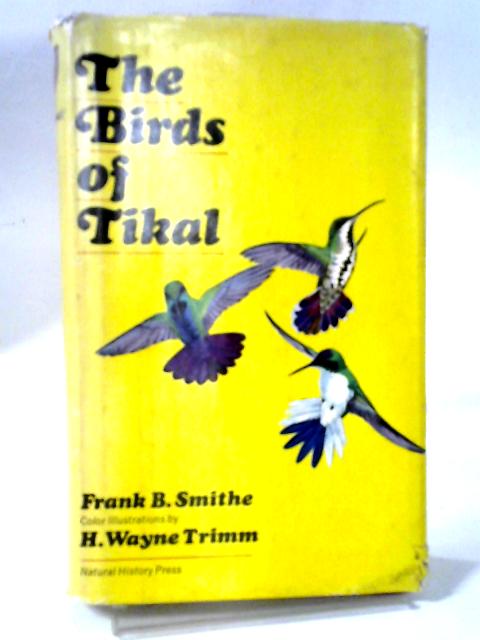 The Birds of Tikal By Frank B. Smithe