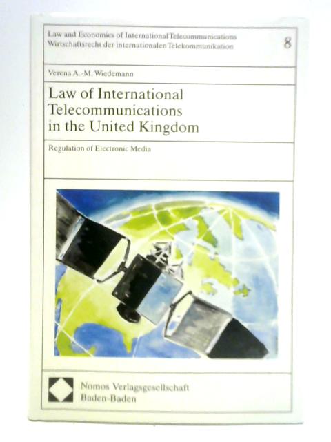 Law of International Telecommunications in the United Kingdom: Vol. 8 By Verena A.-M. Wiedemann