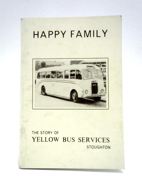 Happy Family: the Story of Yellow Bus Services, Stoughton von N. Hamshere