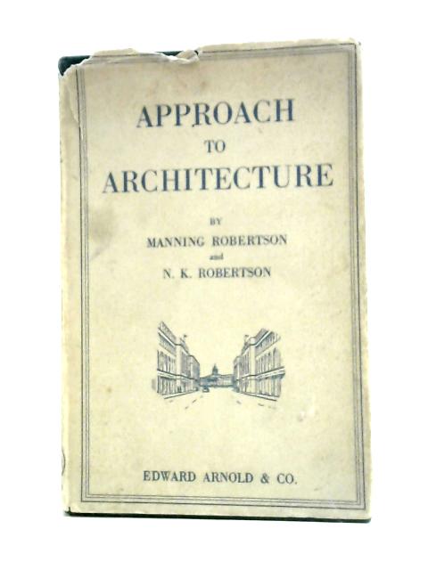 Approach to Architecture By Manning Robertson