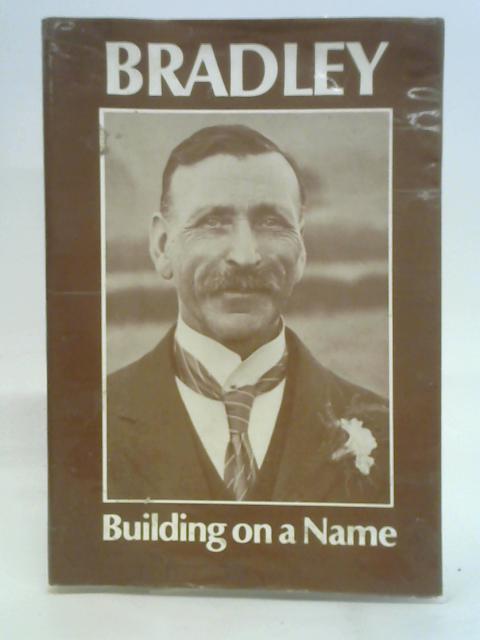 Bradley: Building on a Name- By stated