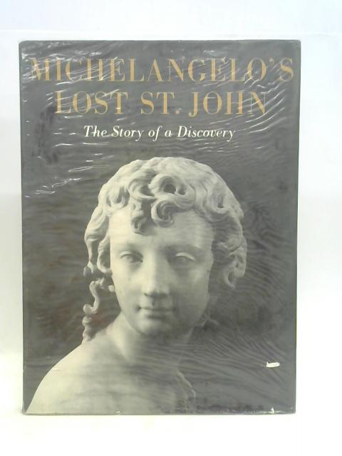 Michelangelo's lost St. John: The story of a discovery By Fernanda de maffei