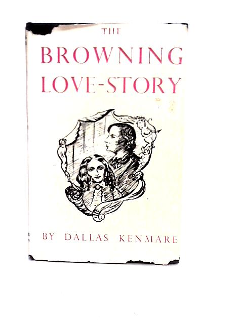 The Browning Love-story By Dallas Kenmare