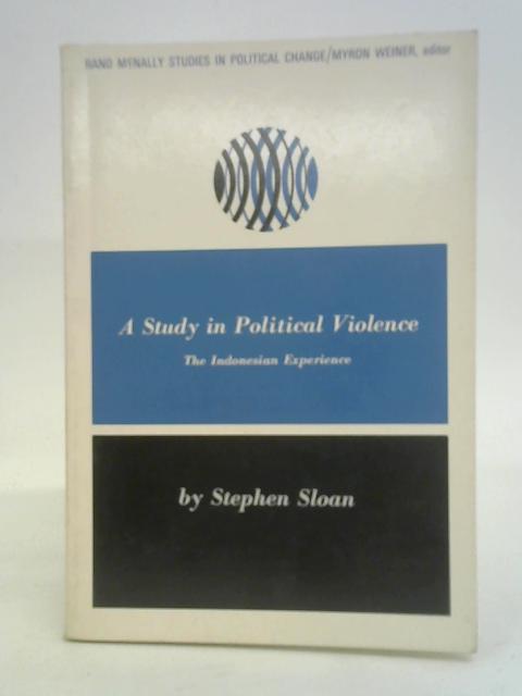 A Study in Political Violence: The Indonesian Experience von Stephen Sloan