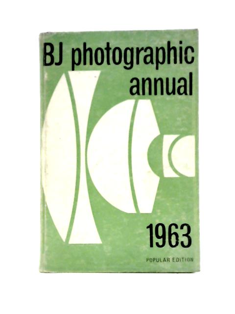 The British Journal Photographic Annual And Photographers' Daily Companion 1963 von Arthur J. Dalladay (Edit)