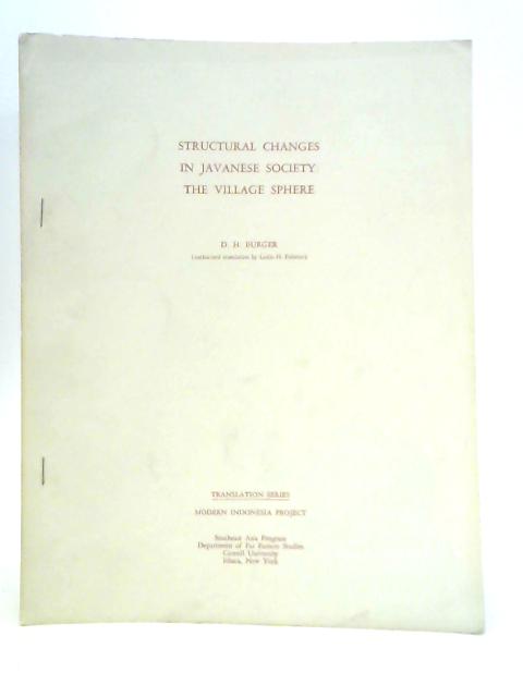 Structural changes in Javanese Society: The Village Sphere Part I von D.H.Burger