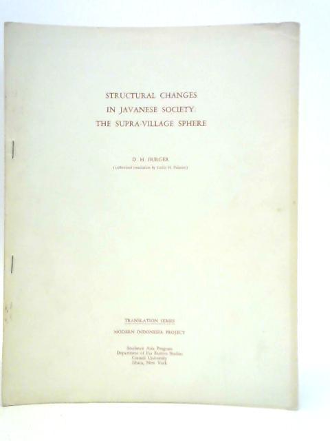 Structural Changes in Javanese Society: The Supra-village Sphere Part III von D.H.Burger