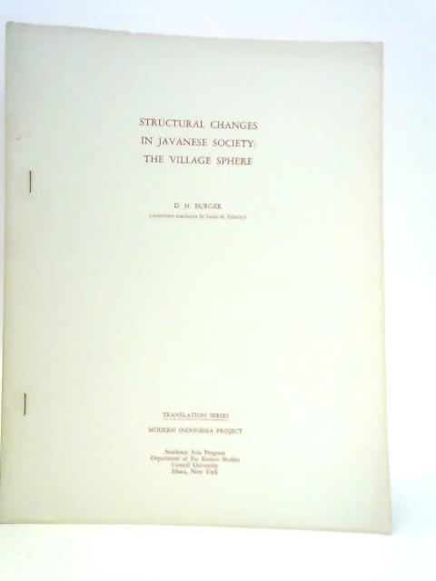 Structural Changes in Javanese Society: The Village Sphere Part I von D.H.Burger