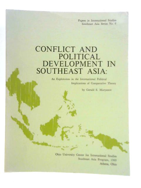 Conflict and Political Development in Southeast Asia: An Exploration von G.S.Maryanov