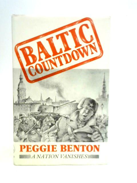 Baltic Countdown: A Nation Vanishes von Peggie Benton