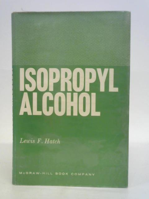 Isopropyl Alcohol By Lewis F. Hatch