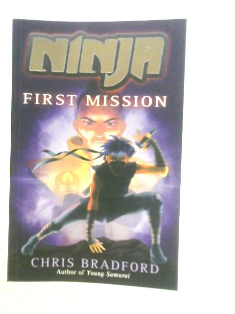 Ninja: First Mission von Chris Bradford