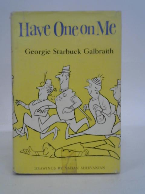 Have One On Me By Georgie Starbuck Galbraith