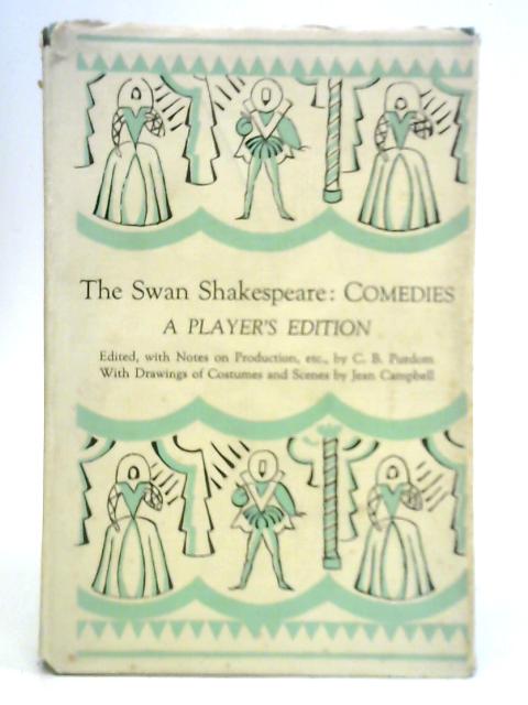 The Swan Shakespeare: A Player's Edition - Comedies By C. B. Purdom
