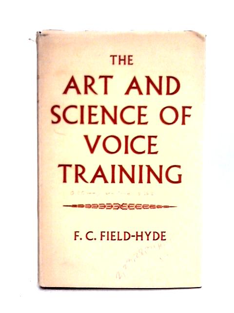 The Art And Science Of Voice Training von F. C. Field-Hyde