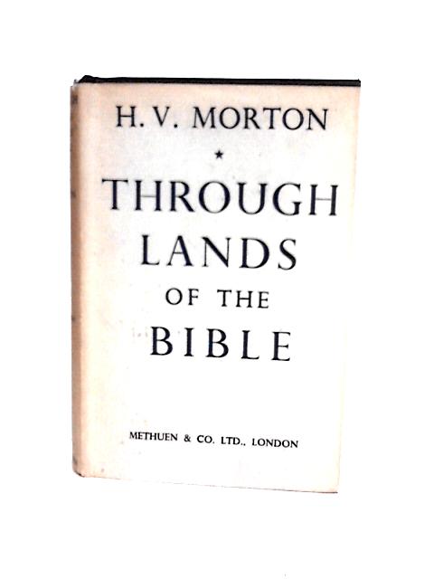 Through Lands of the Bible By H. V Morton