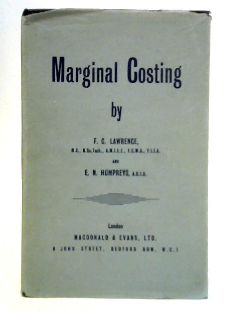 Marginal Costing By F. C. Lawrence and E. N. Humphreys