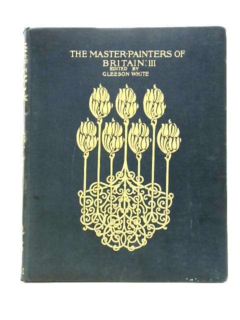 The Master Painters of Britain Vol. III von Gleeson White
