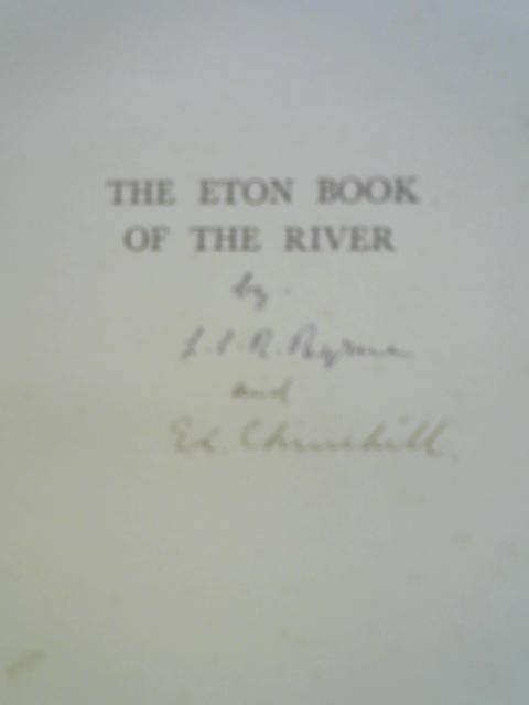 The Eton Book of the River By L.S.R. Byrne And E. L. Churchill