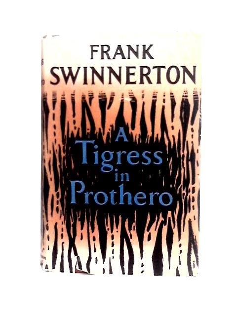 A Tigress in Prothero von Frank Swinnerton