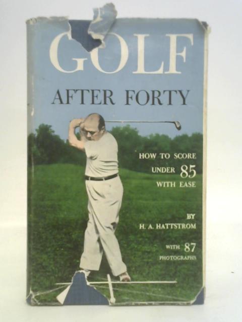 Golf after forty von H.A HATTSTROM