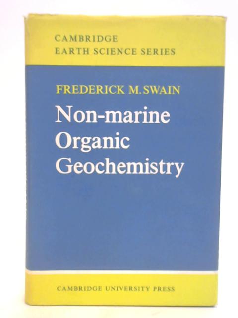 Non-Marine Organic Geochemistry By Frederick Swain