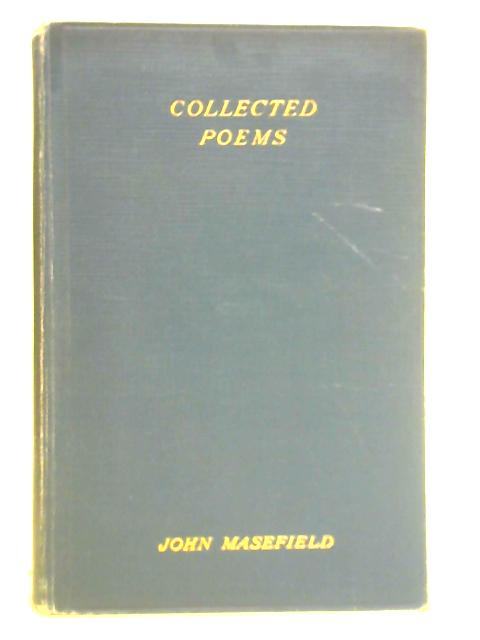 The Collected Poems of John Masefield By John Masefield