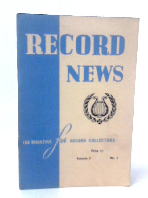 Record News: The Magazine for Record Collectors Volume 2 No 2 By J. Freestone(Ed)
