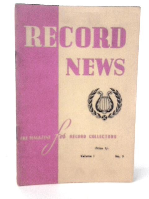 Record News: The Magazine for Record Collectors Volume 1 No 9 By J Freestone (ed.)