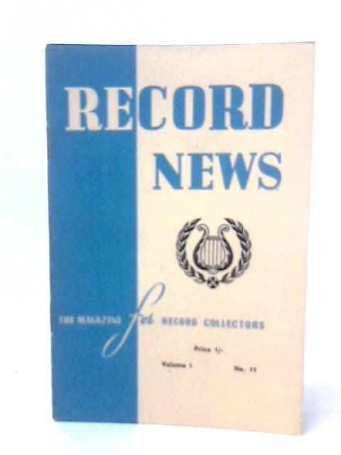 Record News: The Magazine for Record Collectors Volume 1 No 11 By J Freestone (ed.)