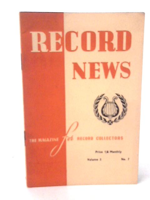 Record News: The Magazine for Record Collectors Volume 2 No 7 By J Freestone (ed.)