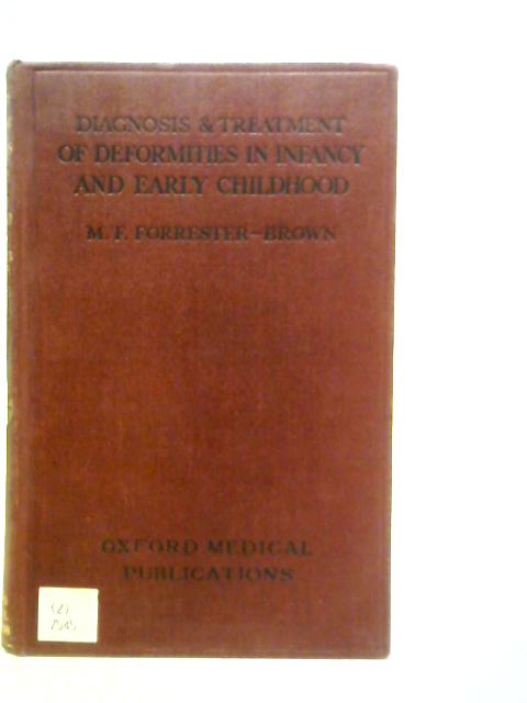 Diagnosis and Treatment of Deformities in Infancy and Early Childhood von M.F.Forrester-Brown