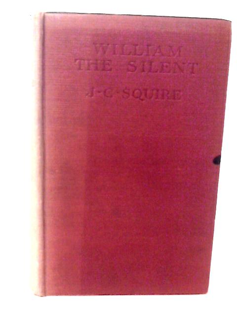 William the Silent By Jack Collings Squire