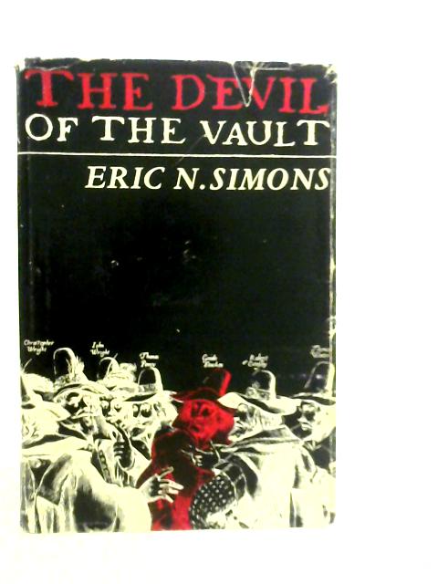 The Devil of the Vault: A Life of Guy Fawkes By Eric N.Simons