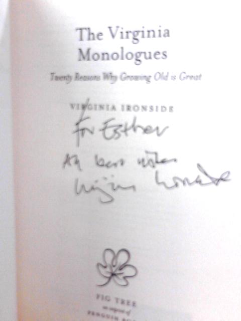 The Virginia Monologues: Why Growing Old is Great By Virginia Ironside