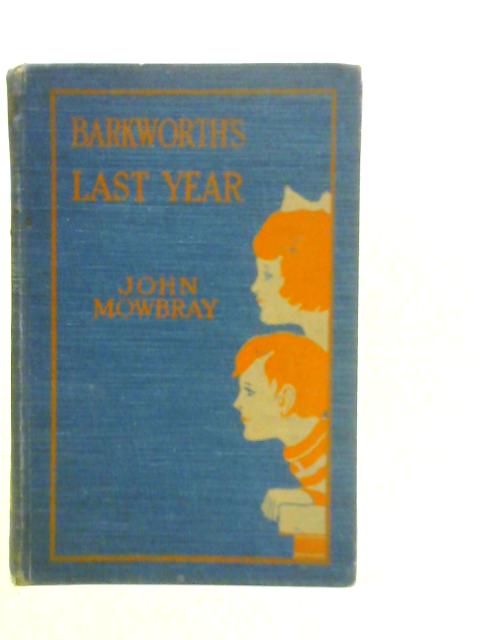 Barkworth's Last Year By John Mowbray