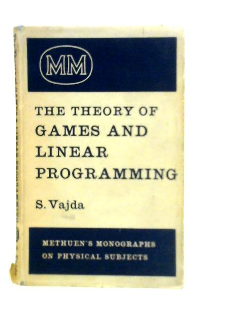 The Theory Of Games And Linear Programming von S.Vajda