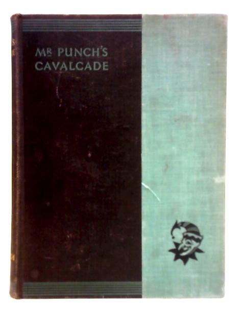 Mr. Punch's Cavalcade: A Revue of Thirty Years By J. A. Hammerton (Ed.)