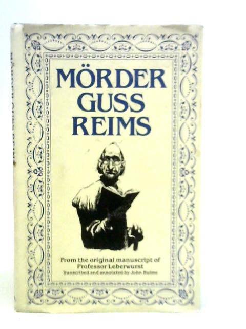 Morder Guss Reims, Selected Poems By Professor Leberwurst